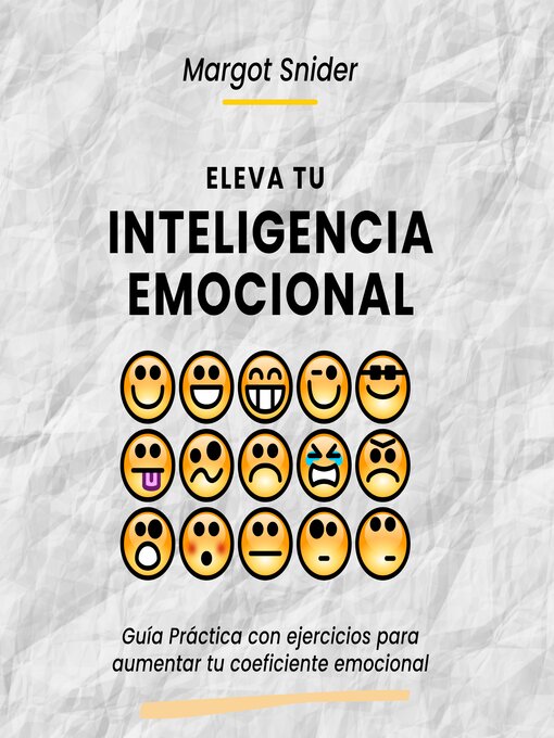 Title details for Eleva tu inteligencia emocional. Guía Práctica con ejercicios para  aumentar tu coeficiente emocional by Margot Snider - Available